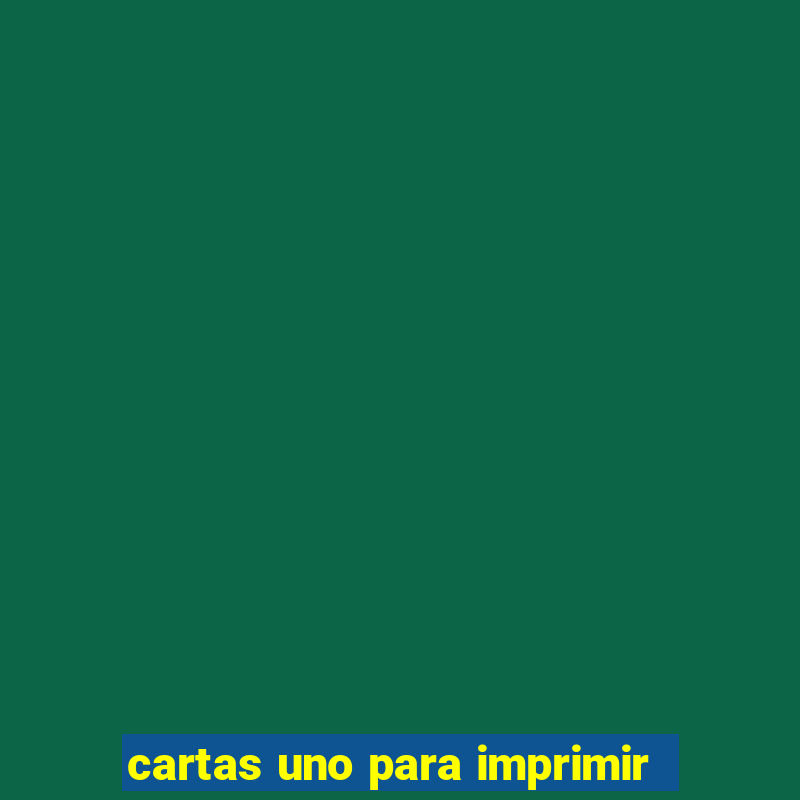 cartas uno para imprimir